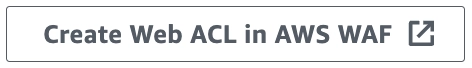 Create Web ACL in AWS WAF button